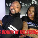 Ep. 49 🙌🏾"There's Beauty in the Struggle" 💪🏾