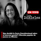 ¿Que decidió la Corte Constitucional sobre el internet gratis? / Elección popular de jueces en México