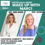 Choosing Sobriety: Jen Hirst’s Path to Healing and Empowerment