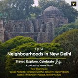 Ep 31: Neighbourhoods in New Delhi