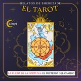 Ep. 112 (EL TAROT Parte 11) - La Rueda de la Fortuna: El Misterio del Cambio
