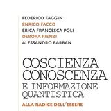Alessandro Barban "Coscienza Conoscenza e informazione quantistica. Alla radice dell'essere"