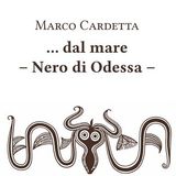 Marco Cardetta "... dal mare. Nero di Odessa"