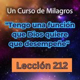 LECCIÓN 212 - "Tengo una función que Dios quiere que desempeñe" Un Curso de Milagros