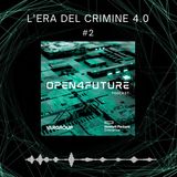 Open4future | L'era del crimine 4.0 #2
