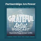 The Grateful Artist Podcast - Partnerships are Power