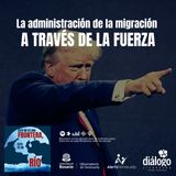 La administración de la migración a través de la fuerza
