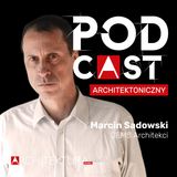Marcin Sadowski. Emocjonalne uwikłanie w architekturę