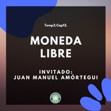 T2E12 - Moneda Libre / Juan Manuel Amórtegui