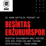 BEŞİKTAŞ JK - BB ERZURUMSPOR - 12.ADAM PDCST #3