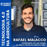 #150 MAP TECNOLOGIA 4.0 A FAVOR DA AGRICULTURA COM RAFAEL MALACCO