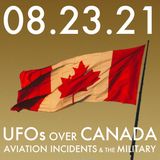 UFOs Over Canada: Aviation Incidents and the Military | MHP 08.23.21.