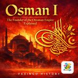 Osman I's Dream and the Foundation of the Ottoman Dynasty — Fexingo History