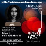 BEYOND PRICE: WRITE YOUR HEART OUT EPI 3