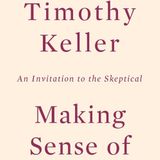 Dr Timothy Keller Making Sense Of God
