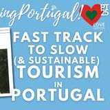 Fast Track to Slow (& Sustainable) Tourism in Portugal #portugal #slowtravel #sustainabletravel