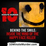 Behind the Smile: Inside the Mind of the Happy Face Killer