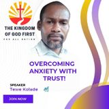 OVERCOMING ANXIETY WITH TRUST!