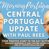 Central Portugal UPDATE with Paul Rees on Good Morning Portugal! #humpday #trumpday