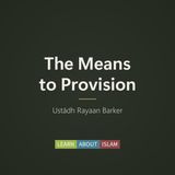 Khuṭbah: The Means to Provision – Ustādh Rayaan Barker