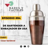 Episodio 84: De Bartender a Embajador en USA | Cesar Sandoval - Casa Lumbre