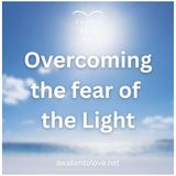 Overcoming the Fear of the Light – A Deep Session with A Course in Miracles
