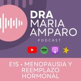 E15 • Menopausia y reemplazo hormonal • Dra María Amparo Podcast