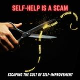Self-Help is a Scam: Escaping the Cult of Self-Improvement