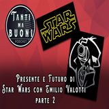 ep.5 - Presente e futuro di Star Wars con Emilio Valotti (parte due)
