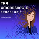Tra Umanesimo e Tecnologia con Emanuela Girardi