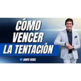 Cómo Vencer la Tentación Según la Biblia - Predicas de Dante Gebel
