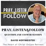 "Pray, Listen & Follow" Online Weekend Retreat - 2nd. Session Q&A with David Hoffmeister