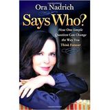 Says Who? How a Simple Question Can Change the Way You Think -Coach Ora Nadrich