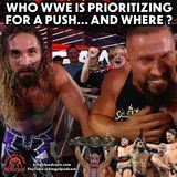 Who is WWE Prioritizing for a Push, and Where? (ep.926)