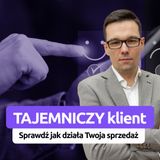 Zweryfikuj skuteczność Procesu Sprzedażowego za pomocą TAJEMNICZEGO KLIENTA