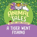 A Tiger Went Fishing