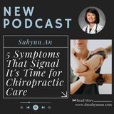 Suhyun An Talks 5 Symptoms That Signal Its Time for Chiropractic Care