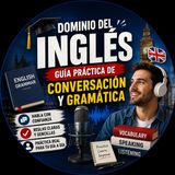 ¡Domina el Inglés! 🇬🇧 Guía Práctica de Conversación y Gramática