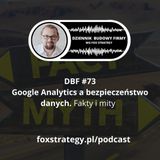 DBF #73: Google Analytics, a bezpieczeństwo danych. Fakty i mity [MARKETING]