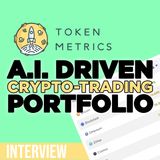 117. Token Metrics interview | A.I. Driven Crypto Trading Portfolio