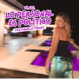 T7. E20. Lo personal es político. Con Daniela Torres