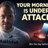 Why Your Morning Is a Spiritual Battleground (And How to Win It)
