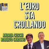 L’EURO STA CROLLANDO - ANDREA CECCHI con ROBERTO CARASSO
