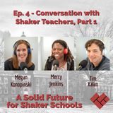 Ep 4 - Conversation with Shaker Teachers, Part 1