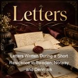 Letters Written During a Short Residence in Sweden Norway and Denmark - Mary Wollstonecraft