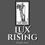Lux Rising- Censorship, Magick and The Meaning of Life W/ NY patriot & Real Fake Talk Show