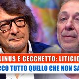 Linus E Cecchetto: Il Motivo Del Litigio!