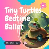 Tiny Turtles’ Bedtime Ballet