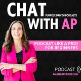 Podcast Like a PRO with Amanda Pearch- Where to start.