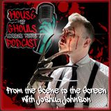 From the Scene to the Screen with Joshua Johnson
